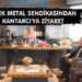 Türk Metal Sendikası’ndan Başkan Kantarcı’ya ziyaret